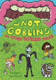 SNOT GOBLINS AND OTHER TASTELESS TALES
