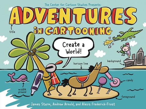 ADVENTURES IN CARTOONING CREATE A WORLD