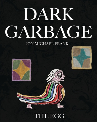 DARK GARBAGE & THE EGG