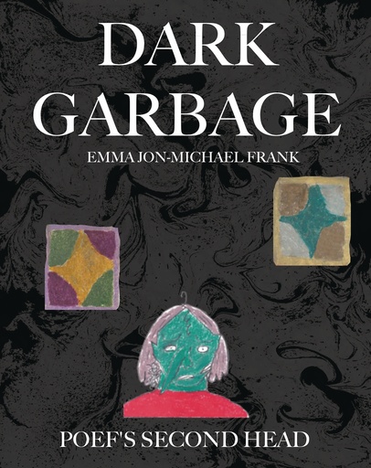 DARK GARBAGE & POEFS SECOND HEAD