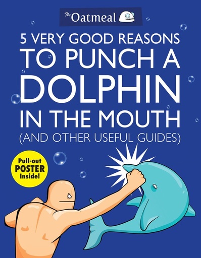 OATMEAL 05 VERY GOOD REASONS TO PUNCH DOLPHIN