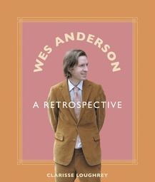 WES ANDERSON A RETROSPECTIVE HC