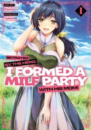 BETRAYED BY HERO I FORMED A MILF PARTY WITH HIS MOM! 1