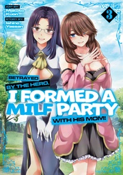 BETRAYED BY HERO I FORMED A MILF PARTY WITH HIS MOM 3