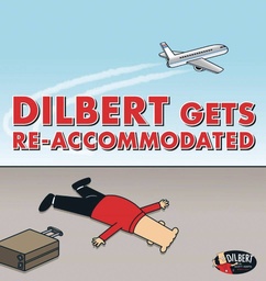 DILBERT DILBERT GETS RE ACCOMMODATED