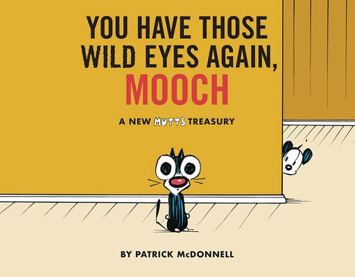 MUTTS TREASURY THOSE WILD EYES AGAIN MOOCH