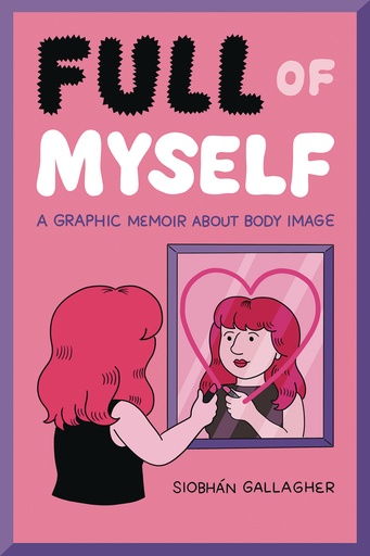 FULL OF MYSELF GRAPHIC MEMOIR ABOUT BODY IMAGE