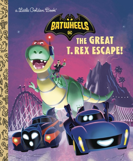 GREAT T REX ESCAPE (DC BATMAN BATWHEELS)