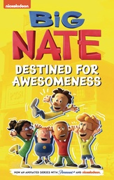 BIG NATE TV SERIES DESTINED FOR AWESOMENESS
