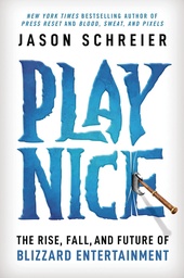 PLAY NICE RISE FALL FUTURE OF BLIZZARD ENTERTAINMENT HC