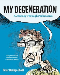 MY DEGENERATION JOURNEY THROUGH PARKINSONS