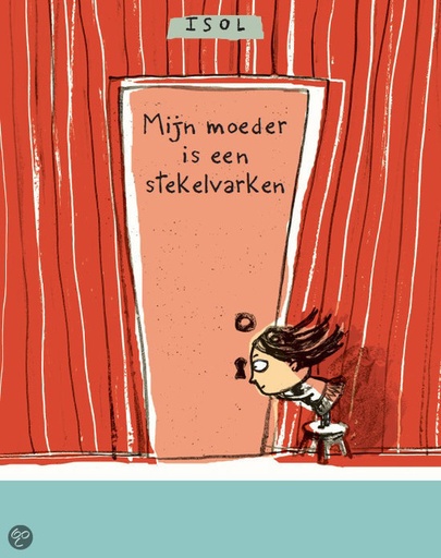 Mijn moeder is een stekelvarken