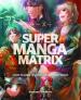 SUPER MANGA MATRIX