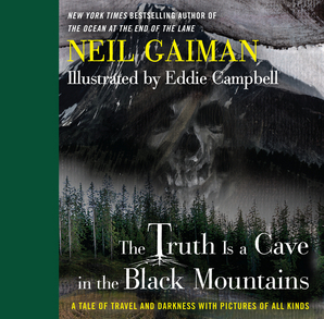 NEIL GAIMAN TRUTH IS CAVE IN BLACK MOUNTAINS ILLUS HC