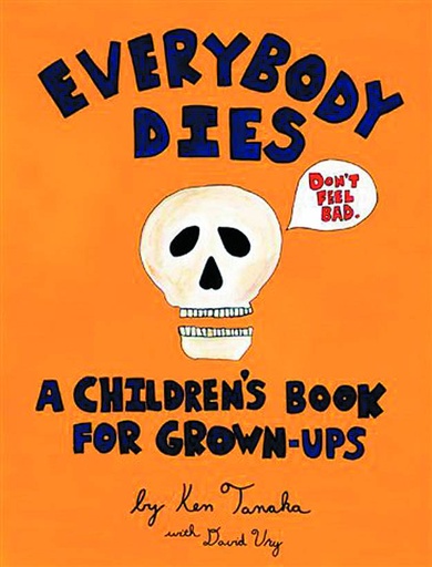 EVERYBODY DIES CHILDRENS BOOK FOR GROWN UPS HC