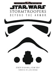 STAR WARS STORMTROOPERS BEYOND THE ARMOR HC