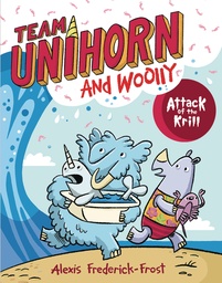 TEAM UNIHORN & WOOLLY 01 ATTACK OF KRILL