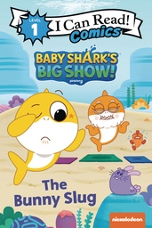 I CAN READ COMICS BABY SHARKS BIG SHOW BUNNY SLUG