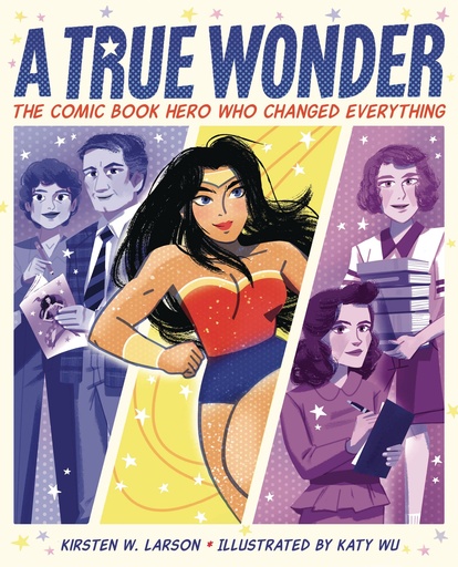 TRUE WONDER COMIC BOOK HERO WHO CHANGED EVERYTHING