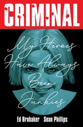 CRIMINAL 08 MY HEROES HAVE ALWAYS BEEN JUNKIES