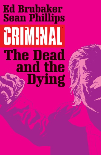 CRIMINAL 03 THE DEAD AND THE DYING