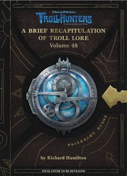 DREAMWORKS TROLLHUNTER BRIEF RECAP LORE HC