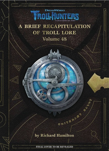 DREAMWORKS TROLLHUNTER BRIEF RECAP LORE HC