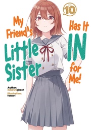 MY FRIENDS LITTLE SISTER HAS IT IN FOR ME NOVEL 10