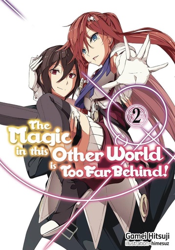 MAGIC IN THIS OTHER WORLD TOO FAR BEHIND LIGHT NOVEL 02