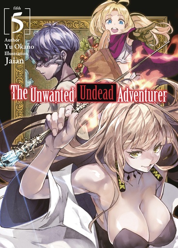 UNWANTED UNDEAD ADVENTURER LIGHT NOVEL 05